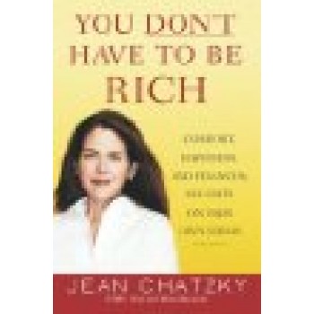 You Don't Have to Be Rich: Comfort, Happiness, and Financial Security on Your Own Terms by Jean Chatzky